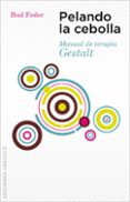 pelando la cebolla: manual de terapia gestalt-bud feder-9788497777902 pelando la cebolla: manual de terapia gestalt-bud feder-9788497777902