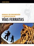 manual de progresion y conduccion en vias ferratas-david mora-9788498292602 manual de progresion y conduccion en vias ferratas-david mora-9788498292602