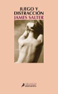 juego y distraccion-james salter-9788498385502 juego y distraccion-james salter-9788498385502