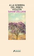 a la sombra del arbol violeta-sahar delijani-9788498386202 a la sombra del arbol violeta-sahar delijani-9788498386202