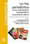 la risa periodistica: teoria, metodologia e investigacion en comu nicacion satirica-enrique borderia ortiz-9788498768602 la risa periodistica: teoria, metodologia e investigacion en comu nicacion satirica-enrique borderia ortiz-9788498768602