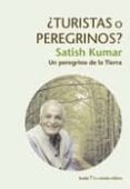 ¿turistas o peregrinos?: peregrinos de la tierra-satish kumar-9788498882902 ¿turistas o peregrinos?: peregrinos de la tierra-satish kumar-9788498882902
