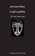 la piel es periferia-jose garcia obrero-9788498959802 la piel es periferia-jose garcia obrero-9788498959802