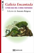 galicia encantada. o pais das mil e unha fantasias-antonio reigosa-9788499147802 galicia encantada. o pais das mil e unha fantasias-antonio reigosa-9788499147802