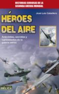 héroes del aire-jose luis caballero-9788499174402 héroes del aire-jose luis caballero-9788499174402