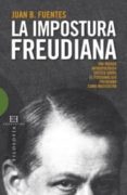 la impostura freudiana: una mirada antropologica. critica sobre e l psicoanalisis freudiano como institucion-juan b. fuentes-9788499200002 la impostura freudiana: una mirada antropologica. critica sobre e l psicoanalisis freudiano como institucion-juan b. fuentes-9788499200002