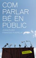 com parlar be en public-joana rubio-francesc puigpelat-9788499301402 com parlar be en public-joana rubio-francesc puigpelat-9788499301402