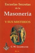 escuelas secretas de la masoneria y sus misterios-c.w. leadbeater-9788499500102 escuelas secretas de la masoneria y sus misterios-c.w. leadbeater-9788499500102