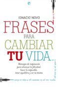 frases para cambiar tu vida-ignacio novo bueno-9788499709802 frases para cambiar tu vida-ignacio novo bueno-9788499709802