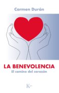 la benevolencia: el camino del corazon-carmen durán-9788499885902 la benevolencia: el camino del corazon-carmen durán-9788499885902