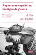 reporteras españolas, testigos de guerra: de las pioneras a las actuales-ana del paso-9788499928302 reporteras españolas, testigos de guerra: de las pioneras a las actuales-ana del paso-9788499928302