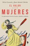 el valor es cosa de mujeres: la apasionante historia de quince españolas intrepidas-silvia casasola-juan antonio cebrian-9788499986302 el valor es cosa de mujeres: la apasionante historia de quince españolas intrepidas-silvia casasola-juan antonio cebrian-9788499986302