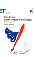 essere uomini e uno sbaglio e altri aforismi-karl kraus-9788806209902 essere uomini e uno sbaglio e altri aforismi-karl kraus-9788806209902