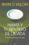 mama y el sentido de la vida: historias de psicoterapia-irvin d. yalom-9789500428002 mama y el sentido de la vida: historias de psicoterapia-irvin d. yalom-9789500428002