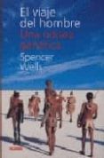el viaje del hombre: una odisea genetica-spencer wells-9789707773202 el viaje del hombre: una odisea genetica-spencer wells-9789707773202