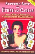 supremo arte de echar las cartas (ed. ilustrada): con la baraja e spañola y otros naipes tradicionales-9789707830202 supremo arte de echar las cartas (ed. ilustrada): con la baraja e spañola y otros naipes tradicionales-9789707830202