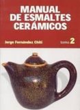 manual de esmaltes ceramicos. tomo 2.-jorge fernandez chiti-9789871372102 manual de esmaltes ceramicos. tomo 2.-jorge fernandez chiti-9789871372102