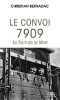 LE CONVOI 7909 - LE TRAIN DE LA MORT