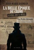LA BELLE ÉPOQUE DU CRIME DE L'ENTRE-DEUX-MERS