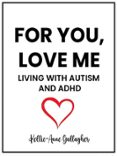 FOR YOU, LOVE ME: LIVING WITH AUTISM AND ADHD  (edición en inglés)