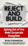 REJECT AND BUILD
