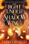 Amazon libros gratis para descargar THE LIGHT UNDER THE SHADOW WING (Literatura española) de AMANDA BOUCHET FB2 9798993431802