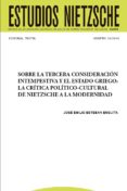 sobre la tercera consideración intempestiva y el estado griego: la crítica político-cultural de nietzsche a la modernidad (ebook)-giuliano campioni-2910017072236 sobre la tercera consideración intempestiva y el estado griego: la crítica político-cultural de nietzsche a la modernidad (ebook)-giuliano campioni-2910017072236