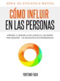 cómo influir en las personas (ebook)-yoritomo tashi-9781301498512 cómo influir en las personas (ebook)-yoritomo tashi-9781301498512