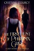 Libros electrónicos gratuitos para descargar en formato epub THE FIRST HUNT OF PHOENIX GREY  (edición en inglés)