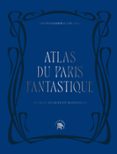 ATLAS DU PARIS FANTASTIQUE  (edición en francés)