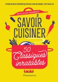 Descarga un libro de visitas gratis SAVOIR CUISINER. 50 CLASSIQUES INRATABLES  (edición en francés)