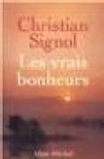 les vrais bonheurs-christian signol-9782226158512 les vrais bonheurs-christian signol-9782226158512