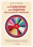 LE CALENDRIER DES ORGANES DES PULSATIONS TIBÉTAINES - ÉQUILIBRER LES 24 ORGANES INTERNES GRÂCE À L'ÉNERGIE DES PULSATIONS CARDIAQUES