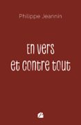 EN VERS ET CONTRE TOUT