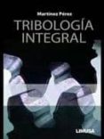 tribologia integral-francisco martinez perez-9786070502712 tribologia integral-francisco martinez perez-9786070502712