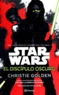 star wars: el discipulo oscuro-christie golden-9786070743412 star wars: el discipulo oscuro-christie golden-9786070743412