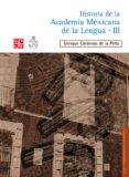 historia de la academia mexicana de la lengua (1946-2000). tomo iii (ebook)-9786071612212 historia de la academia mexicana de la lengua (1946-2000). tomo iii (ebook)-9786071612212