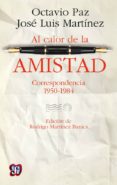 al calor de la amistad: correspondencia, 1950-1984-octavio paz-jose luis martinez-9786071618412 al calor de la amistad: correspondencia, 1950-1984-octavio paz-jose luis martinez-9786071618412