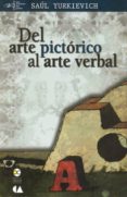 del arte pictorico al arte verbal-saul yurkievich-9786075168012 del arte pictorico al arte verbal-saul yurkievich-9786075168012