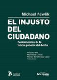 Descargar ebooks para itunes EL INJUSTO DEL CIUDADANO de MICHAEL PAWLIK, HERNÁN DARÍO OROZCO LÓPEZ, IVÓ COCA VILA 