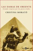 las damas de oriente: grandes viajeras por los paises arabes-cristina morato-9788401305412 las damas de oriente: grandes viajeras por los paises arabes-cristina morato-9788401305412