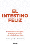 el intestino feliz: como controlar el peso, el estado de animo y la salud a largo plazo-justin sonnenburg-erica sonnenburg-9788403015012 el intestino feliz: como controlar el peso, el estado de animo y la salud a largo plazo-justin sonnenburg-erica sonnenburg-9788403015012