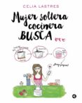mujer soltera cocinera busca-celia lastres-9788403516212 mujer soltera cocinera busca-celia lastres-9788403516212