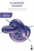 el universo elegante: supercuerdas, dimensiones ocultas y la busq ueda de la teoria definitiva-brian greene-9788408007012 el universo elegante: supercuerdas, dimensiones ocultas y la busq ueda de la teoria definitiva-brian greene-9788408007012