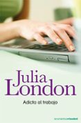 adicta al trabajo-julia london-9788408078012 adicta al trabajo-julia london-9788408078012