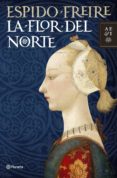 la flor del norte-espido freire-9788408099512 la flor del norte-espido freire-9788408099512