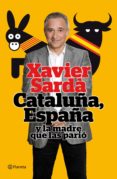 catalunya, españa y la madre que las pario-javier sarda-9788408101512 catalunya, españa y la madre que las pario-javier sarda-9788408101512