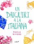 un daiquiri a la italiana (ebook)-paula rivers-9788408156512 un daiquiri a la italiana (ebook)-paula rivers-9788408156512