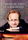 Descargar libros gratis para kindle fire LA HISTORIA DEL PIANISTA DE LA MANO IZQUIERDA FB2 CHM ePub 9788410076112