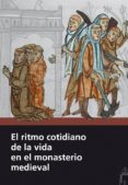 el ritmo cotidiano de la vida en el monasterio medieval-9788415072812 el ritmo cotidiano de la vida en el monasterio medieval-9788415072812